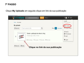 7º PASSO

Clique My Uploads em seguida clique em link da sua publicação




                       Clique no link da sua publicação
 