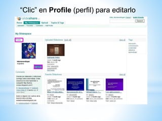 “Clic” en Profile (perfil) para editarlo 
 