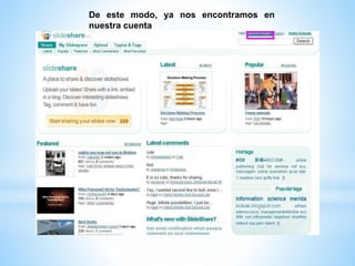 De este modo, ya nos encontramos en 
nuestra cuenta 
 