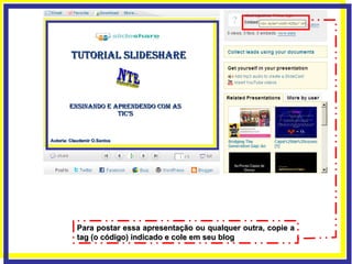 Para postar essa apresentação ou qualquer outra, copie a tag (o código) indicado e cole em seu blog 