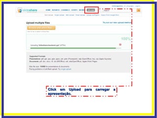 Click em Upload para carregar a apresentação. 