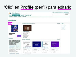 “Clic” en Profile (perfil) para editarlo
 