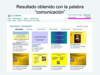 Resultado obtenido con la palabra
“comunicación”
 