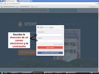 Escribo la
dirección de mi
correo
electrónico y la
contraseña

 