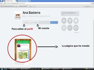 Para editar el perfil

Mi cuenta

La página que he creado

 
