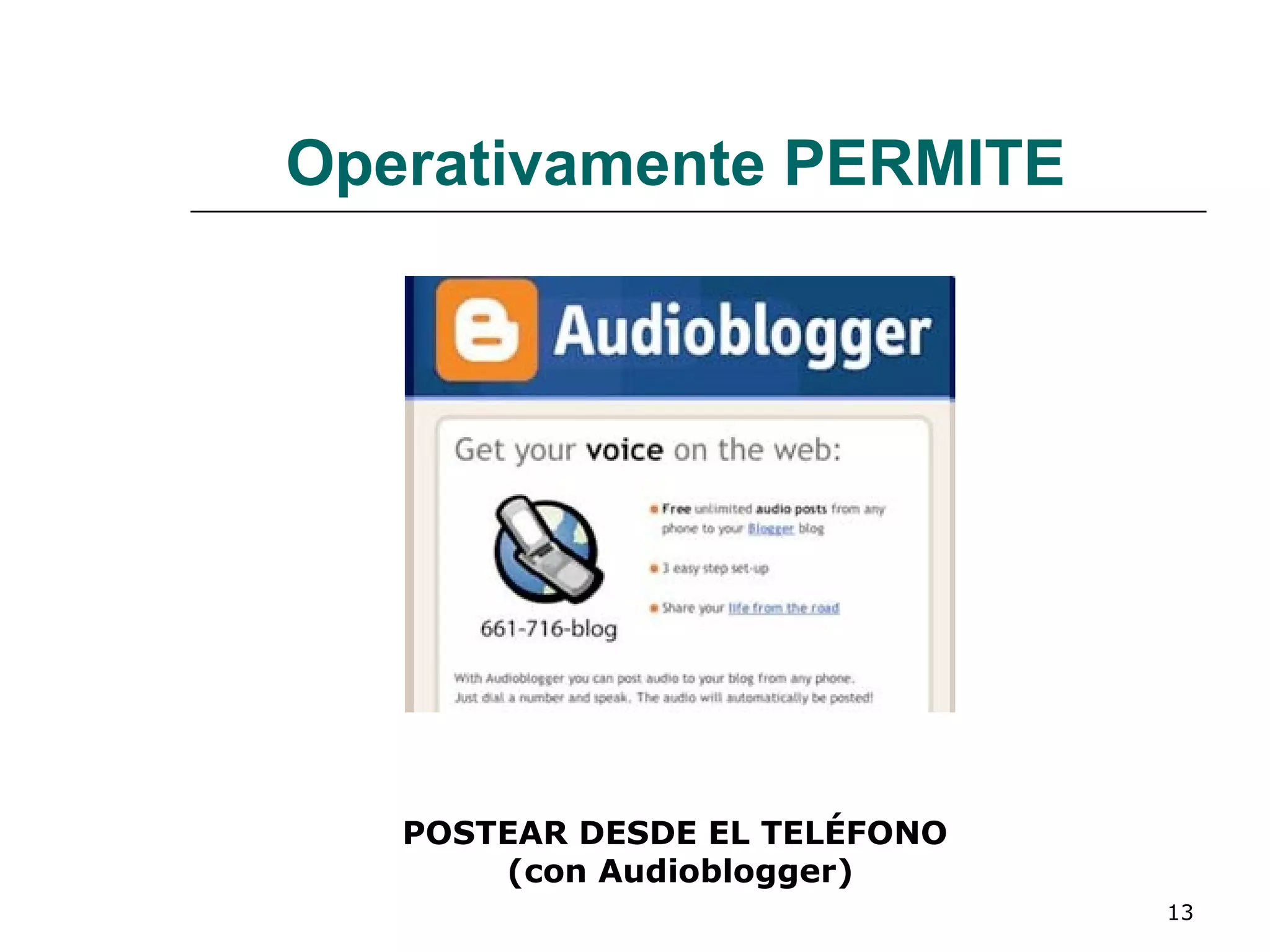 Operativamente PERMITE POSTEAR DESDE EL TELÉFONO (con  Audioblogger) 