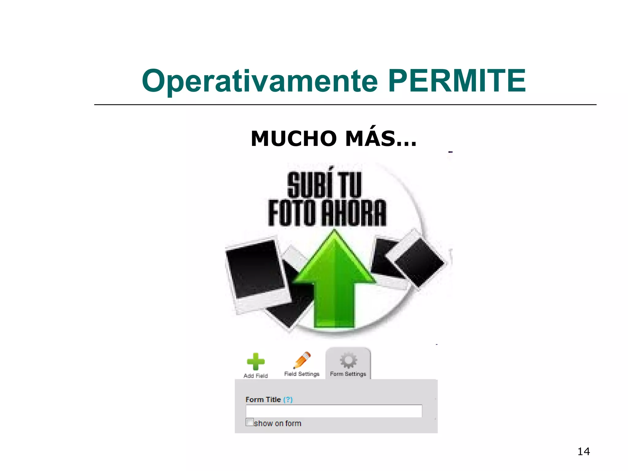 Operativamente PERMITE MUCHO MÁS… 