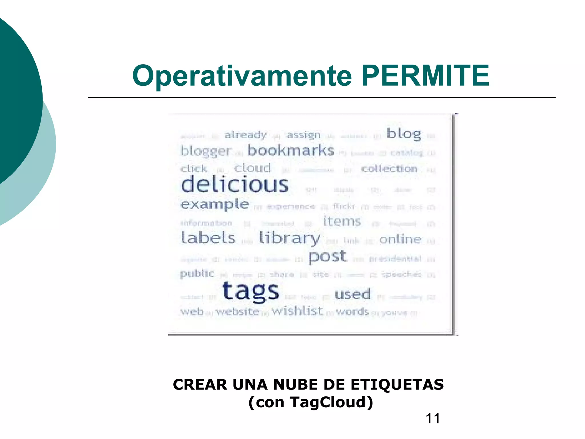 11
Operativamente PERMITE
CREAR UNA NUBE DE ETIQUETAS
(con TagCloud)
 