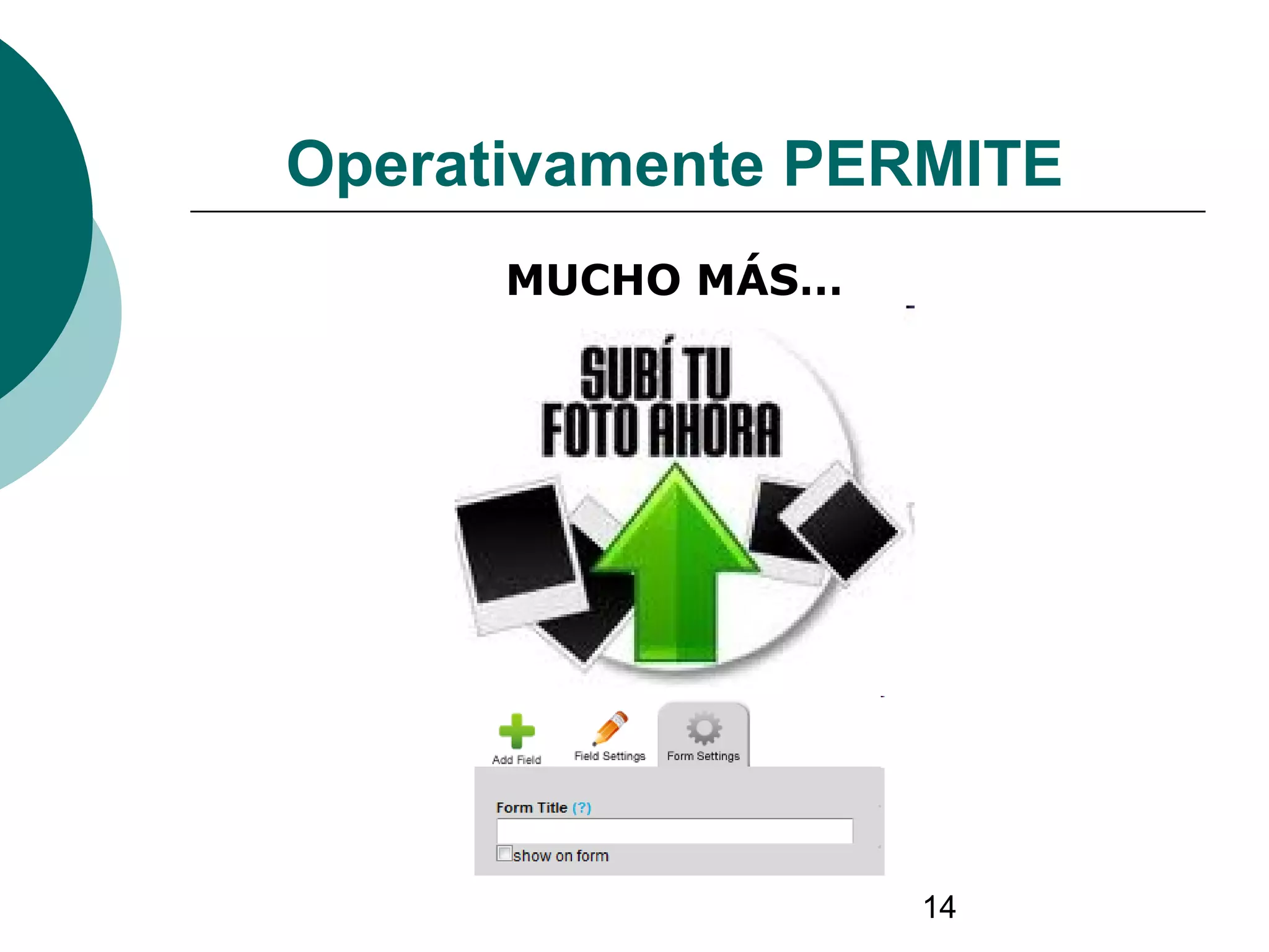 14
Operativamente PERMITE
MUCHO MÁS…
 