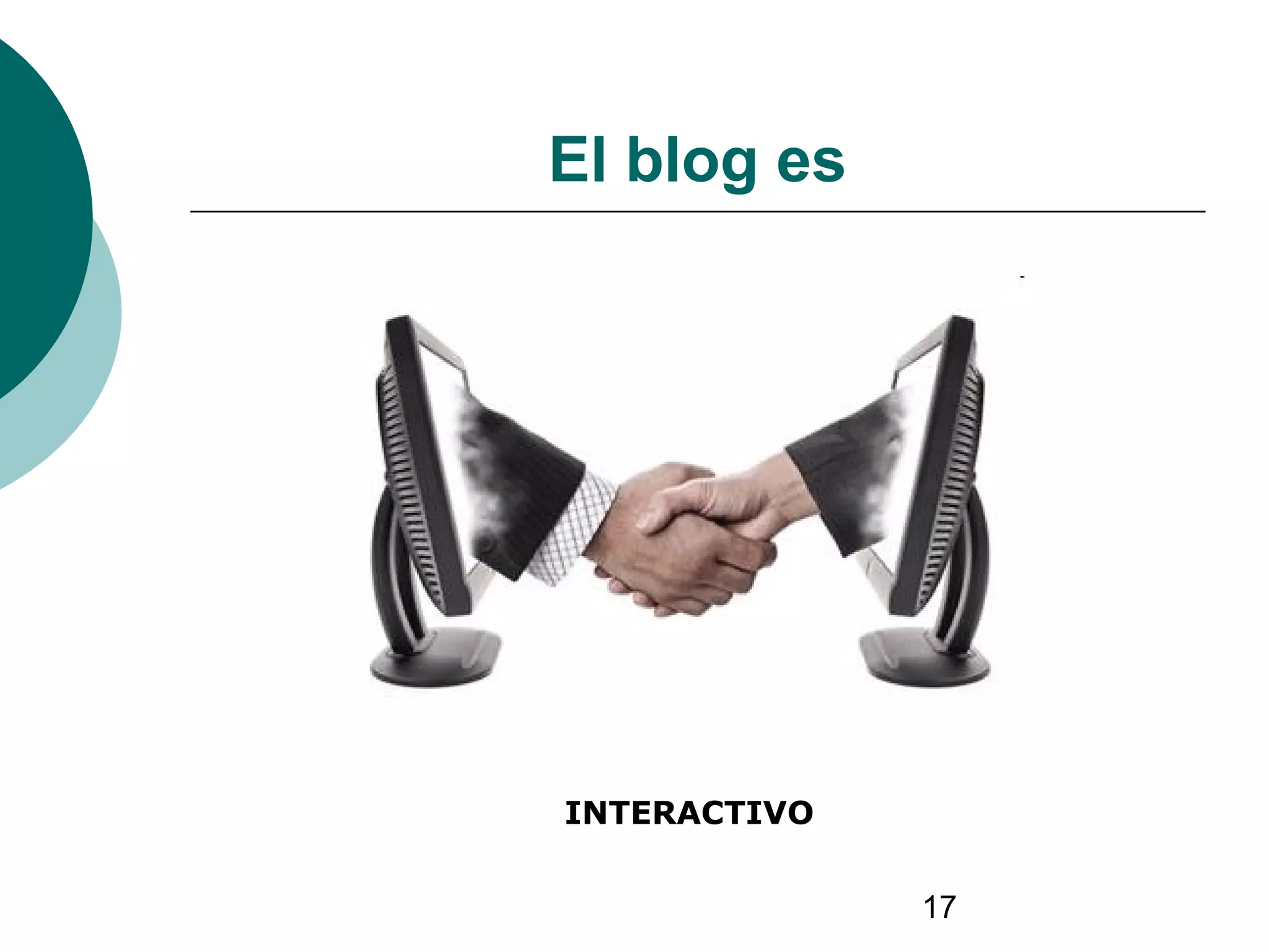 17
El blog es
INTERACTIVO
 