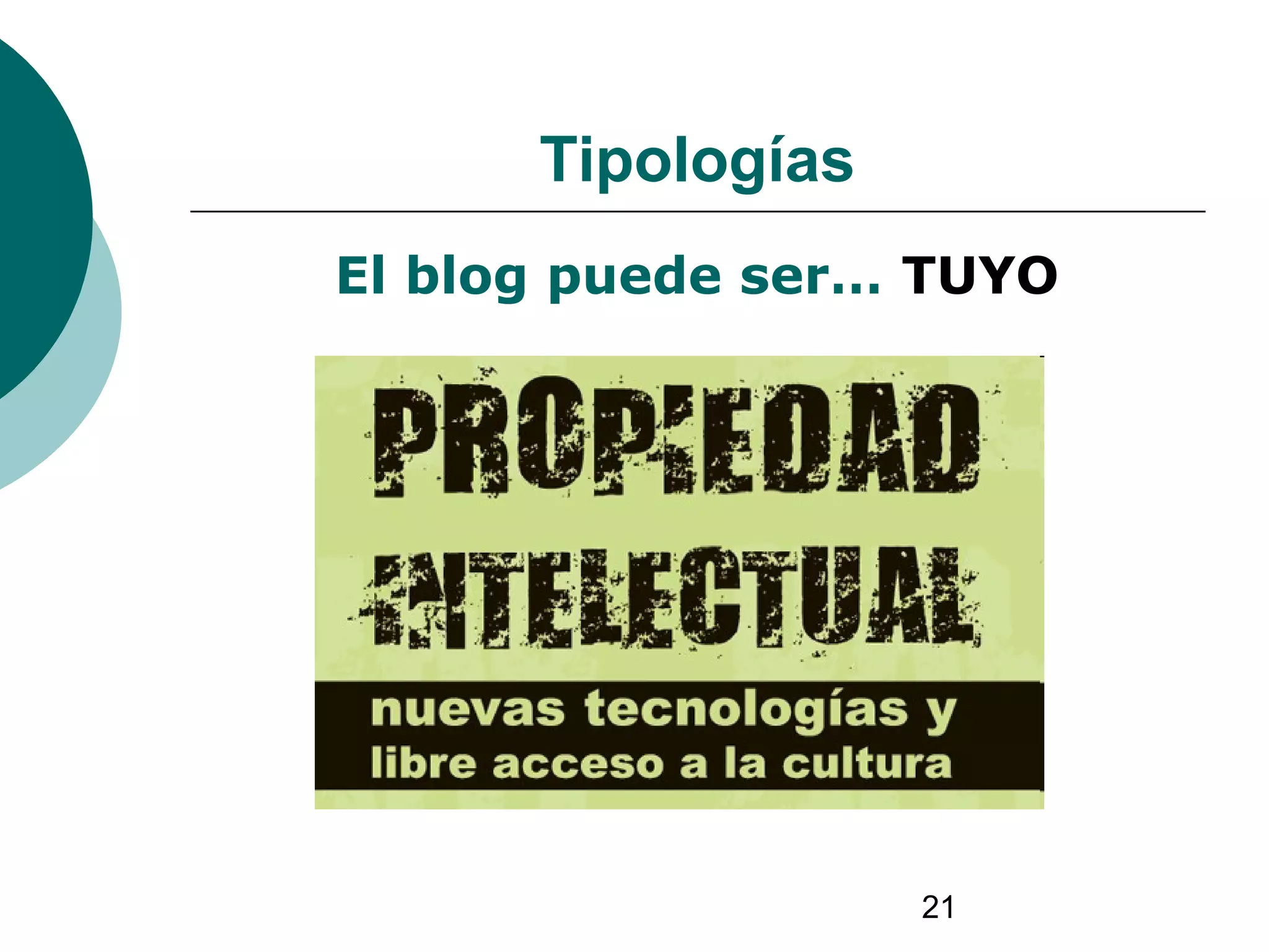 21
Tipologías
El blog puede ser… TUYO
 