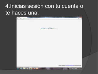 4.Inicias sesión con tu cuenta o
te haces una.