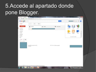 5.Accede al apartado donde
pone Blogger.