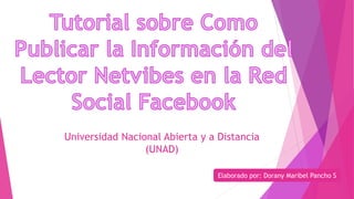 Universidad Nacional Abierta y a Distancia 
(UNAD) 
Elaborado por: Dorany Maribel Pancho S 
 