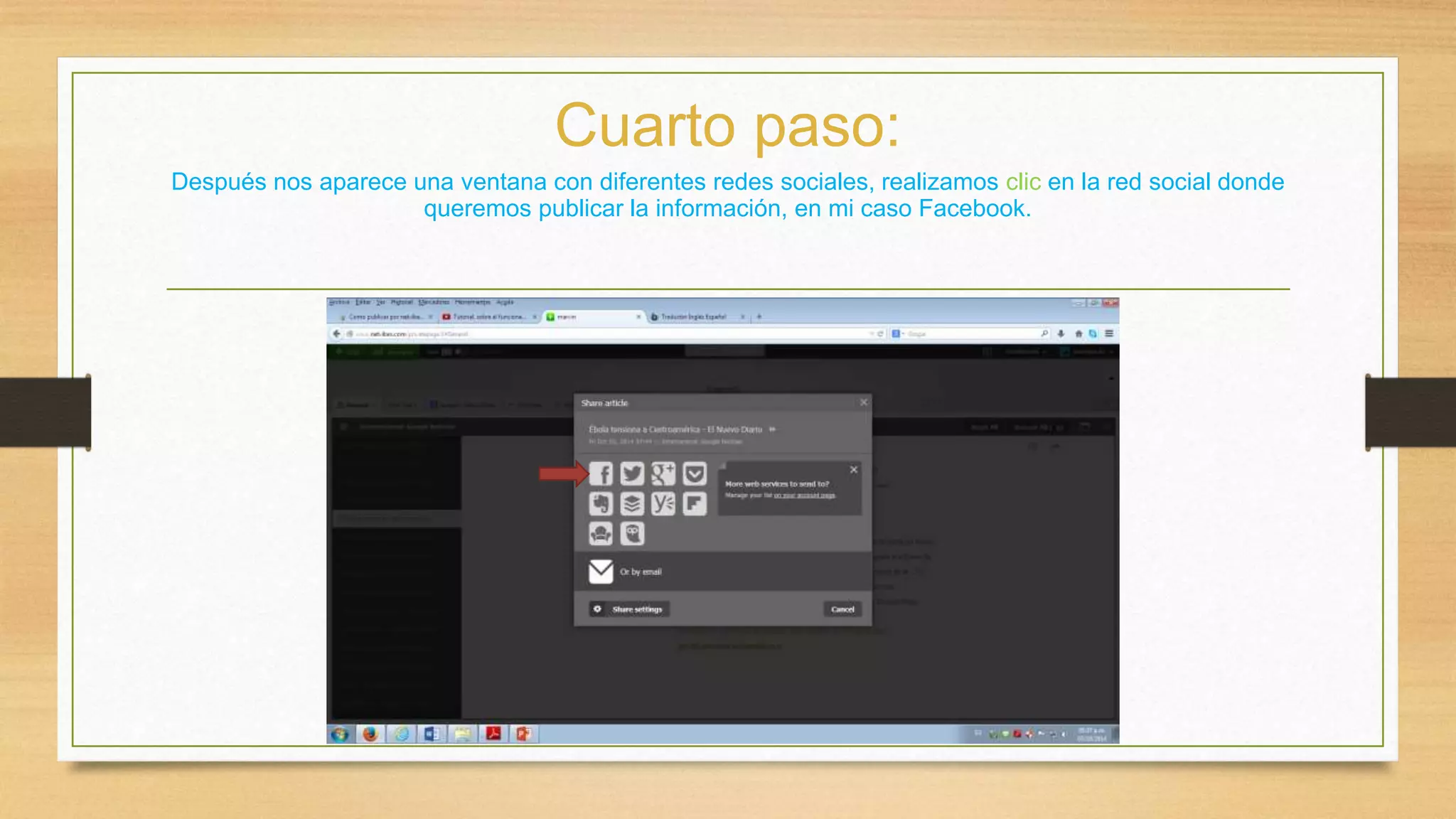 Cuarto paso: 
Después nos aparece una ventana con diferentes redes sociales, realizamos clic en la red social donde 
queremos publicar la información, en mi caso Facebook. 
 
