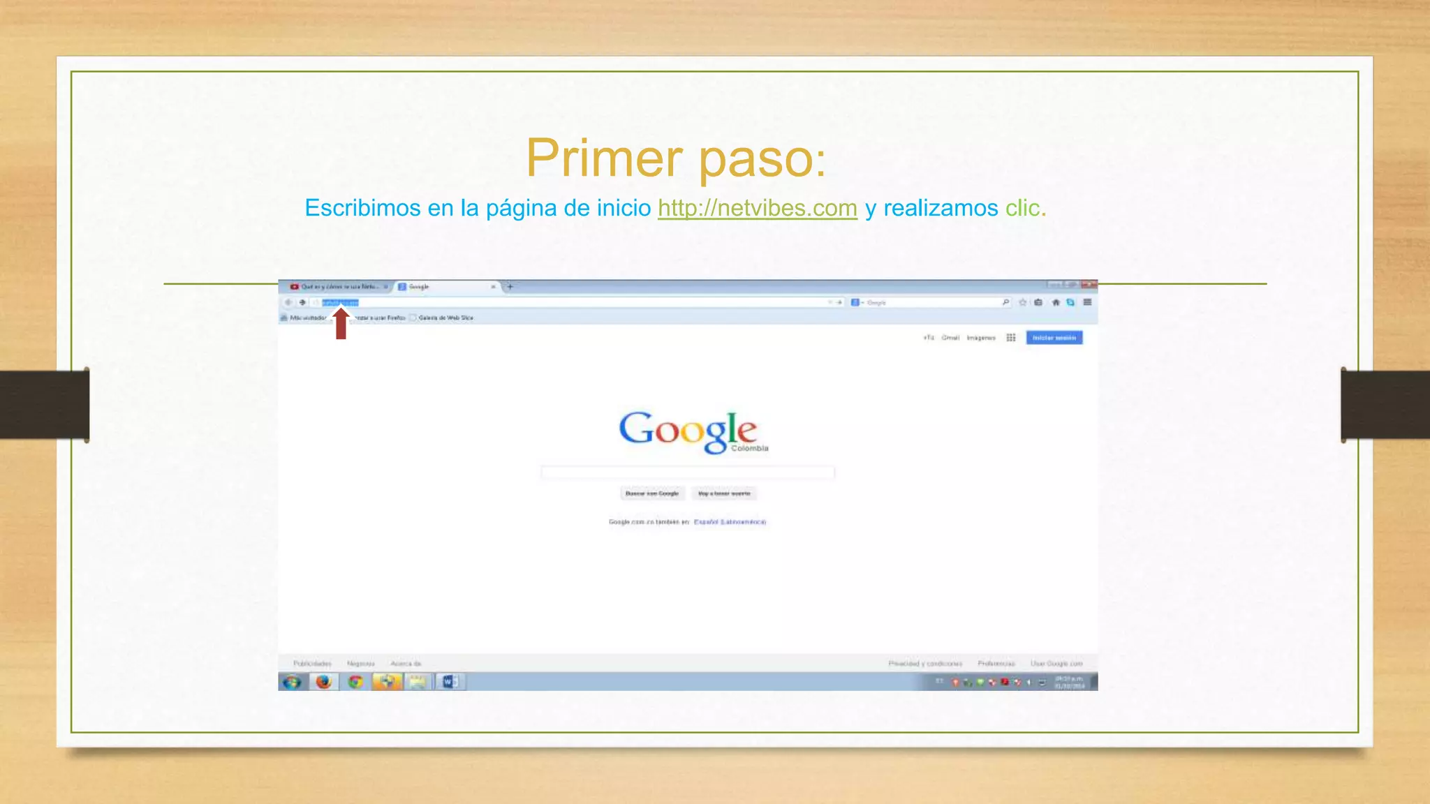 Primer paso: 
Escribimos en la página de inicio http://netvibes.com y realizamos clic. 
 