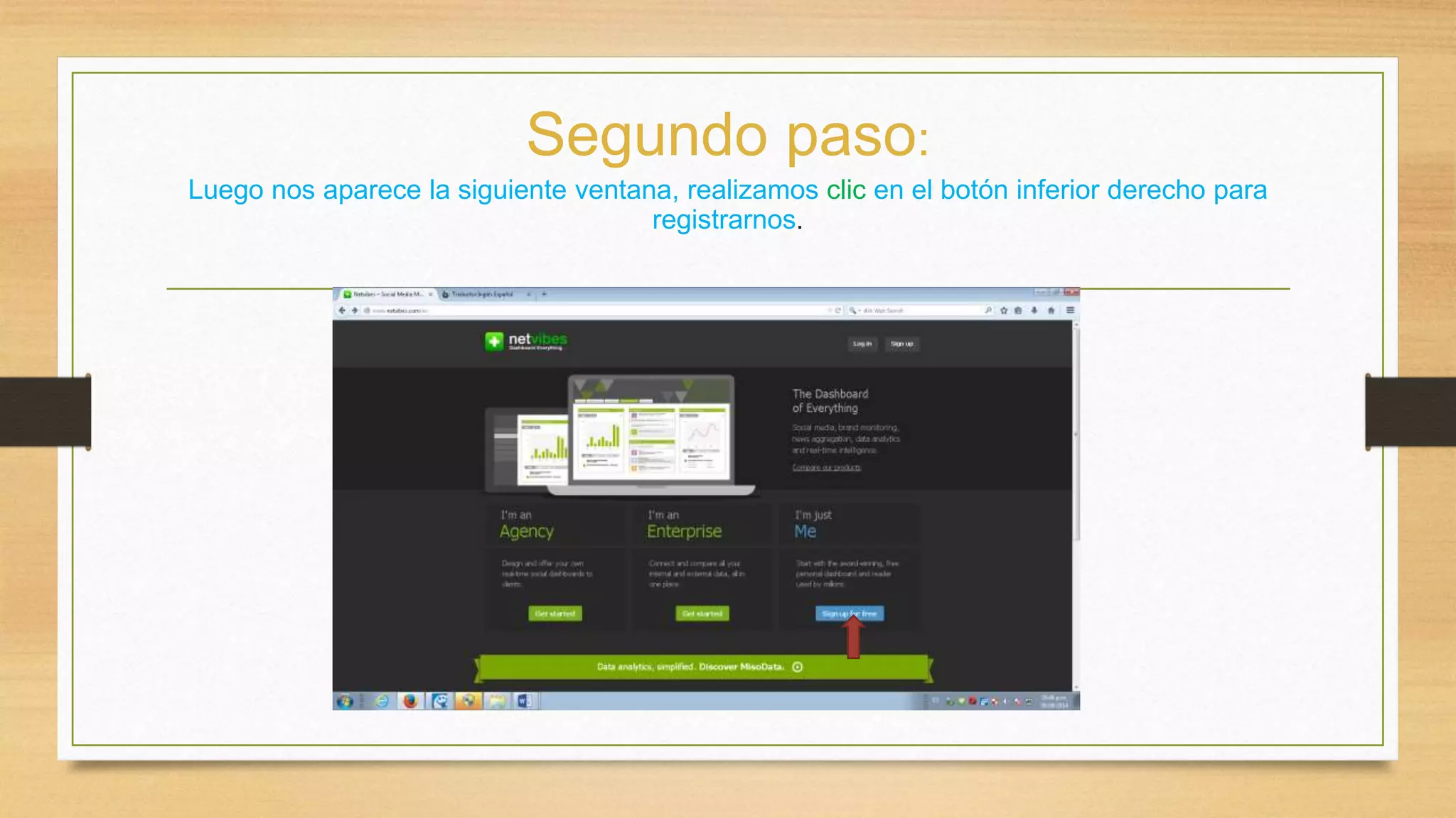 Segundo paso: 
Luego nos aparece la siguiente ventana, realizamos clic en el botón inferior derecho para 
registrarnos. 
 