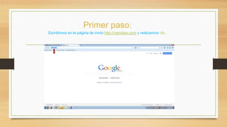 Primer paso: 
Escribimos en la página de inicio http://netvibes.com y realizamos clic. 
 