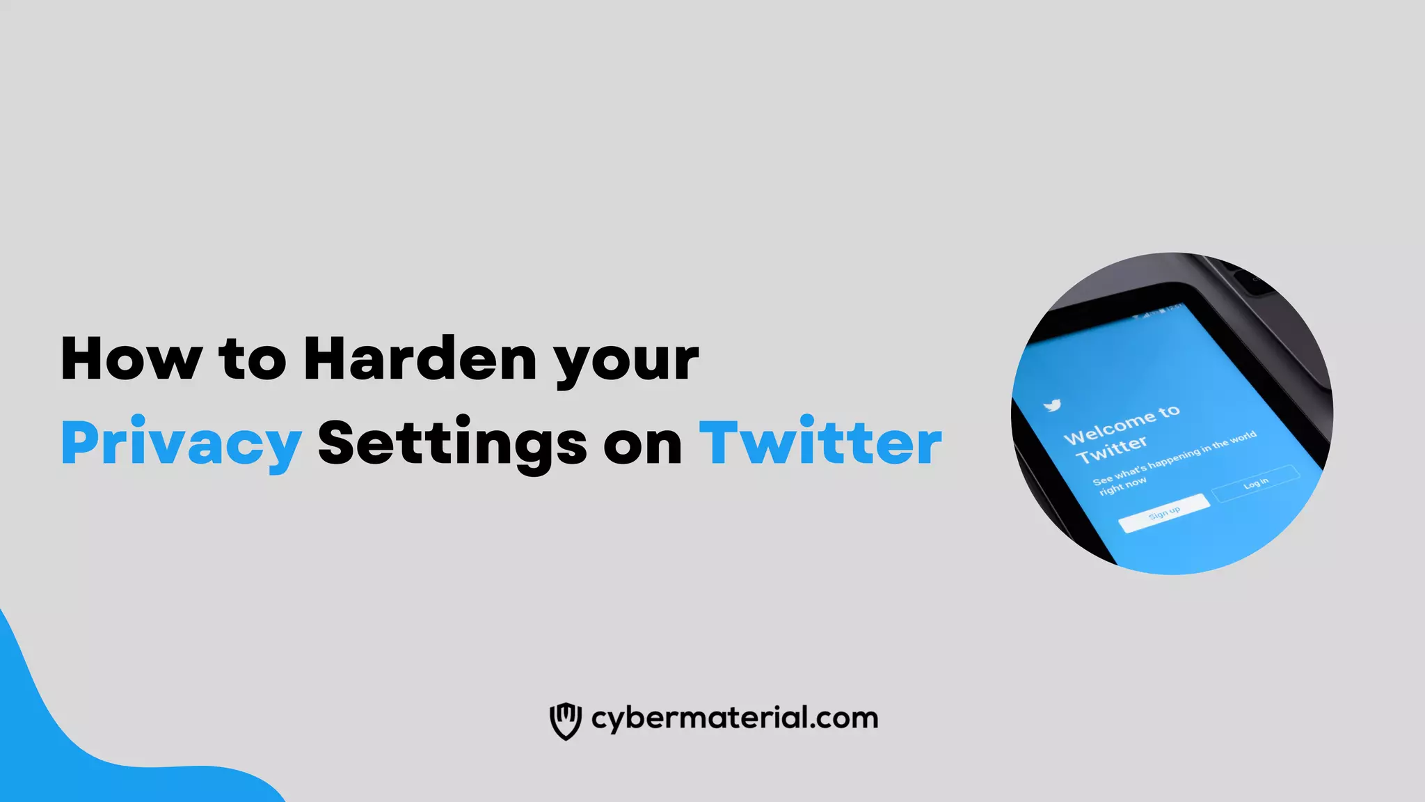 How to Harden your
Privacy Settings on Twitter