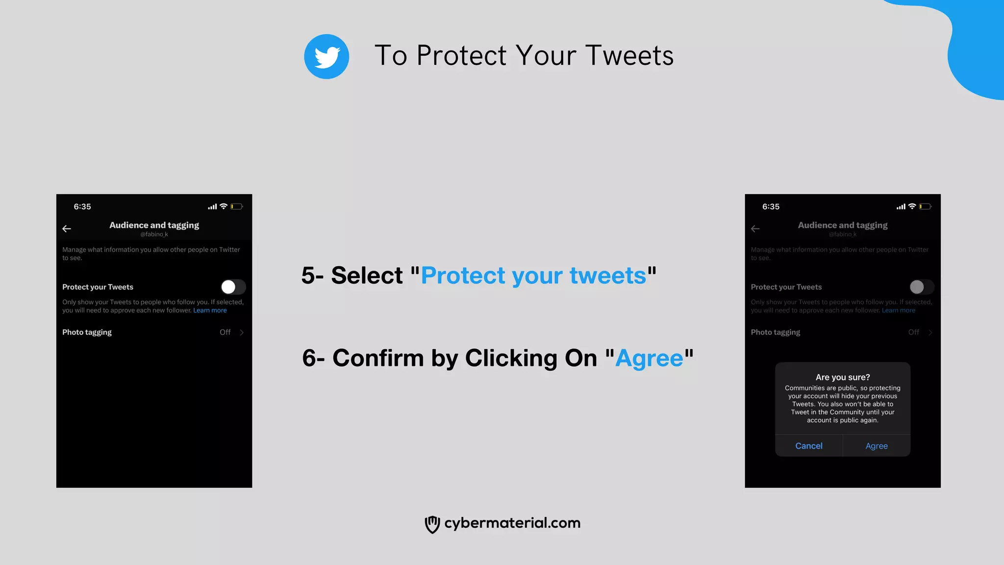 5- Select "Protect your tweets"
6- Confirm by Clicking On "Agree"
To Protect Your Tweets