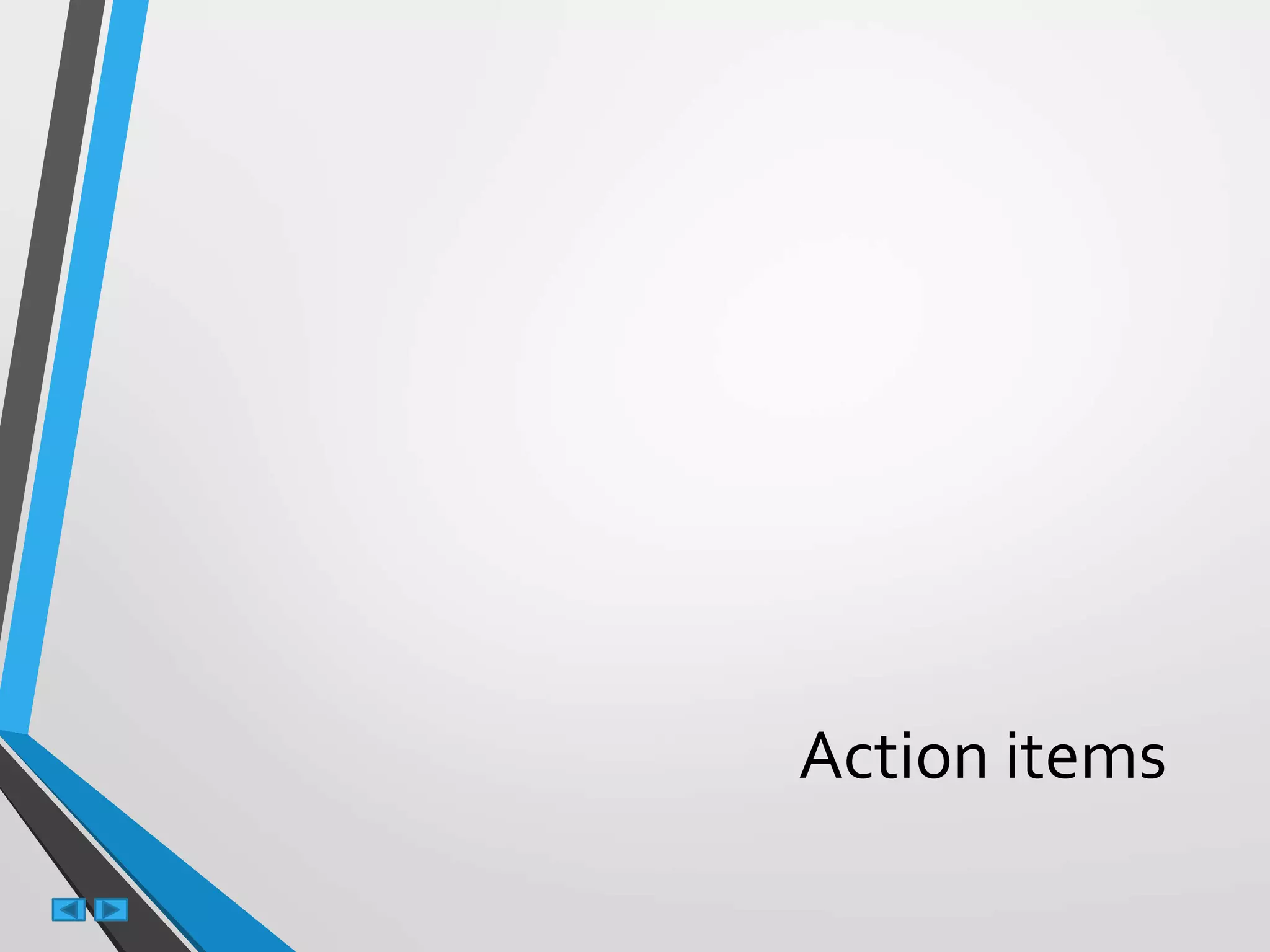 Action items
 