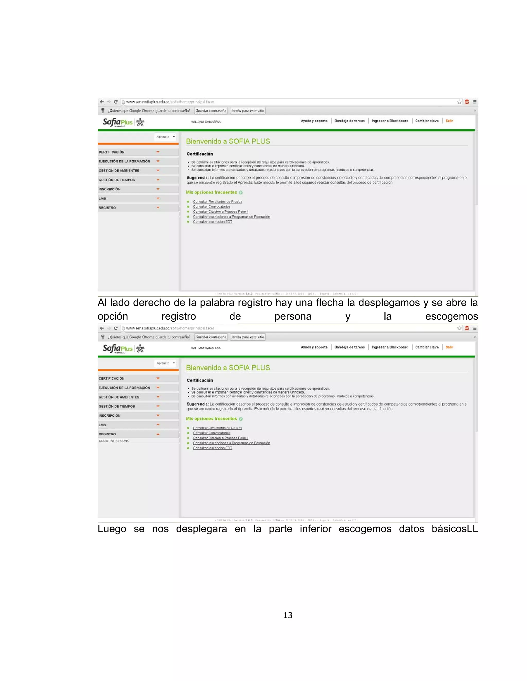 Al lado derecho de la palabra registro hay una flecha la desplegamos y se abre la
opción
registro
de
persona
y
la
escogemos

Luego se nos desplegara en la parte inferior escogemos datos básicosLL

13

 