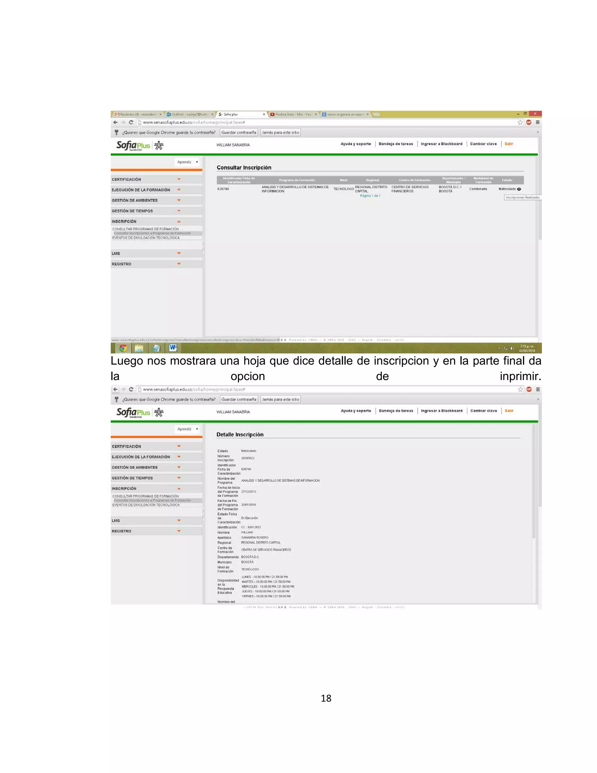Luego nos mostrara una hoja que dice detalle de inscripcion y en la parte final da
la
opcion
de
inprimir.

18

 