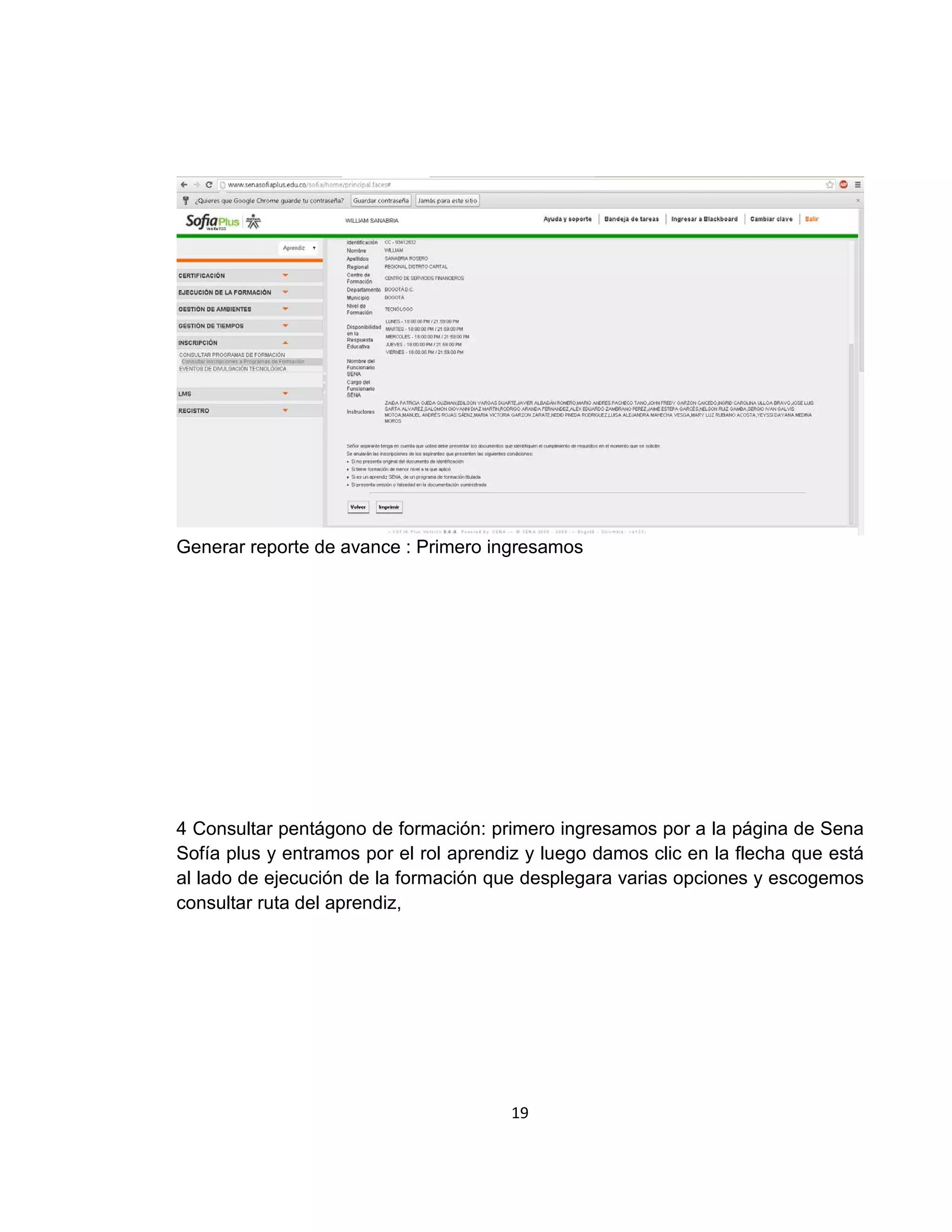 Generar reporte de avance : Primero ingresamos

4 Consultar pentágono de formación: primero ingresamos por a la página de Sena
Sofía plus y entramos por el rol aprendiz y luego damos clic en la flecha que está
al lado de ejecución de la formación que desplegara varias opciones y escogemos
consultar ruta del aprendiz,

19

 