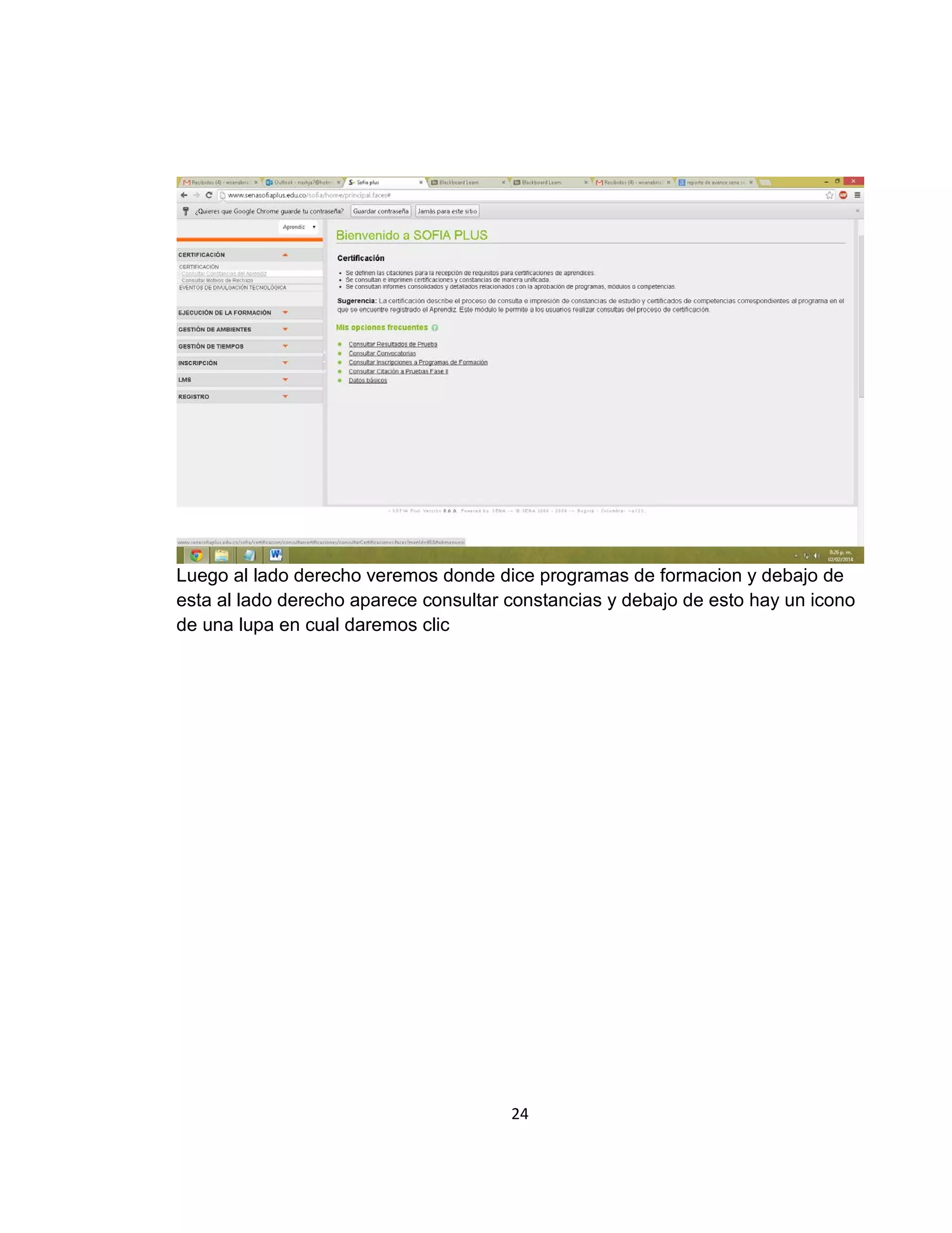 Luego al lado derecho veremos donde dice programas de formacion y debajo de
esta al lado derecho aparece consultar constancias y debajo de esto hay un icono
de una lupa en cual daremos clic

24

 