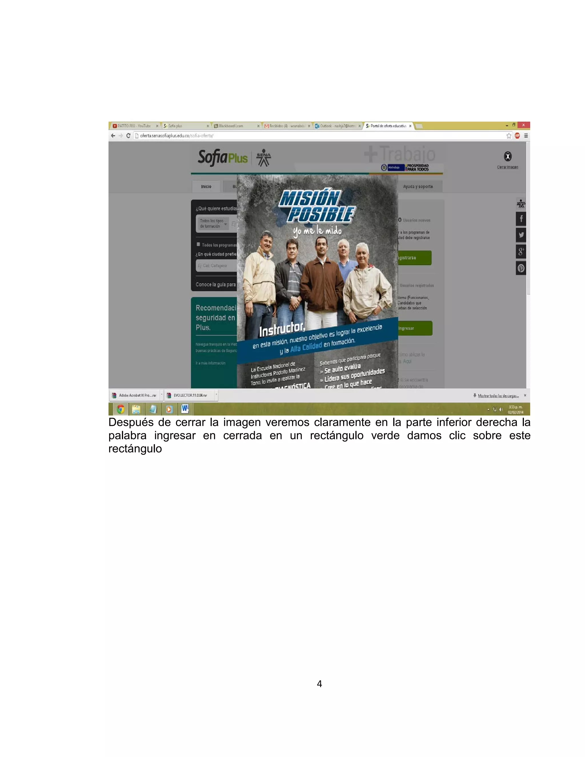 Después de cerrar la imagen veremos claramente en la parte inferior derecha la
palabra ingresar en cerrada en un rectángulo verde damos clic sobre este
rectángulo

4

 