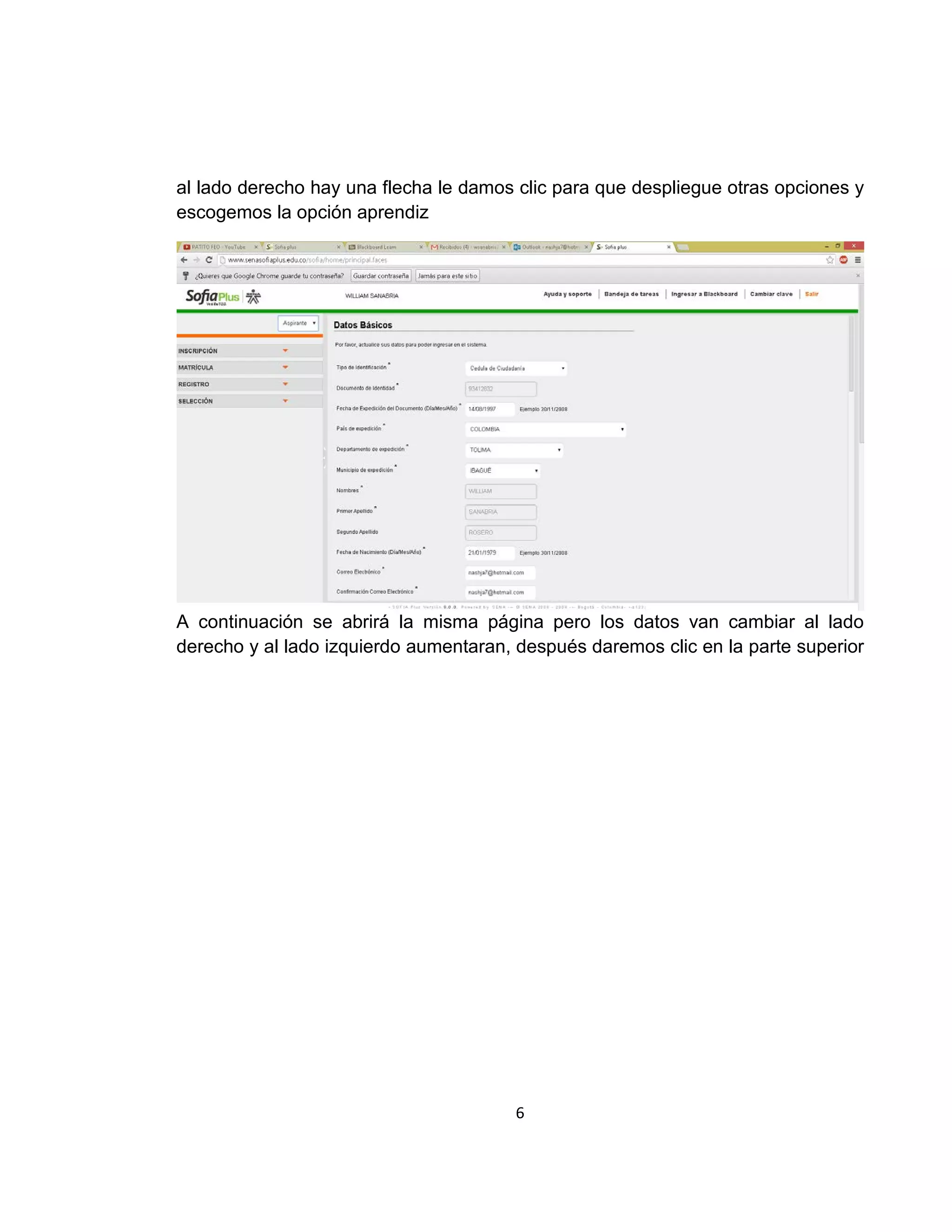 al lado derecho hay una flecha le damos clic para que despliegue otras opciones y
escogemos la opción aprendiz

A continuación se abrirá la misma página pero los datos van cambiar al lado
derecho y al lado izquierdo aumentaran, después daremos clic en la parte superior

6

 
