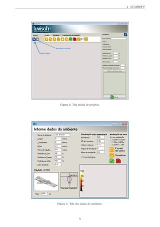 4 LUMISOFT
Figura 3: Tela inicial de projetos.
Figura 4: Tela dos dados do ambiente.
8
 