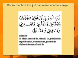 8. Duduk diantara 2 sujud dan membaca bacaanya
 