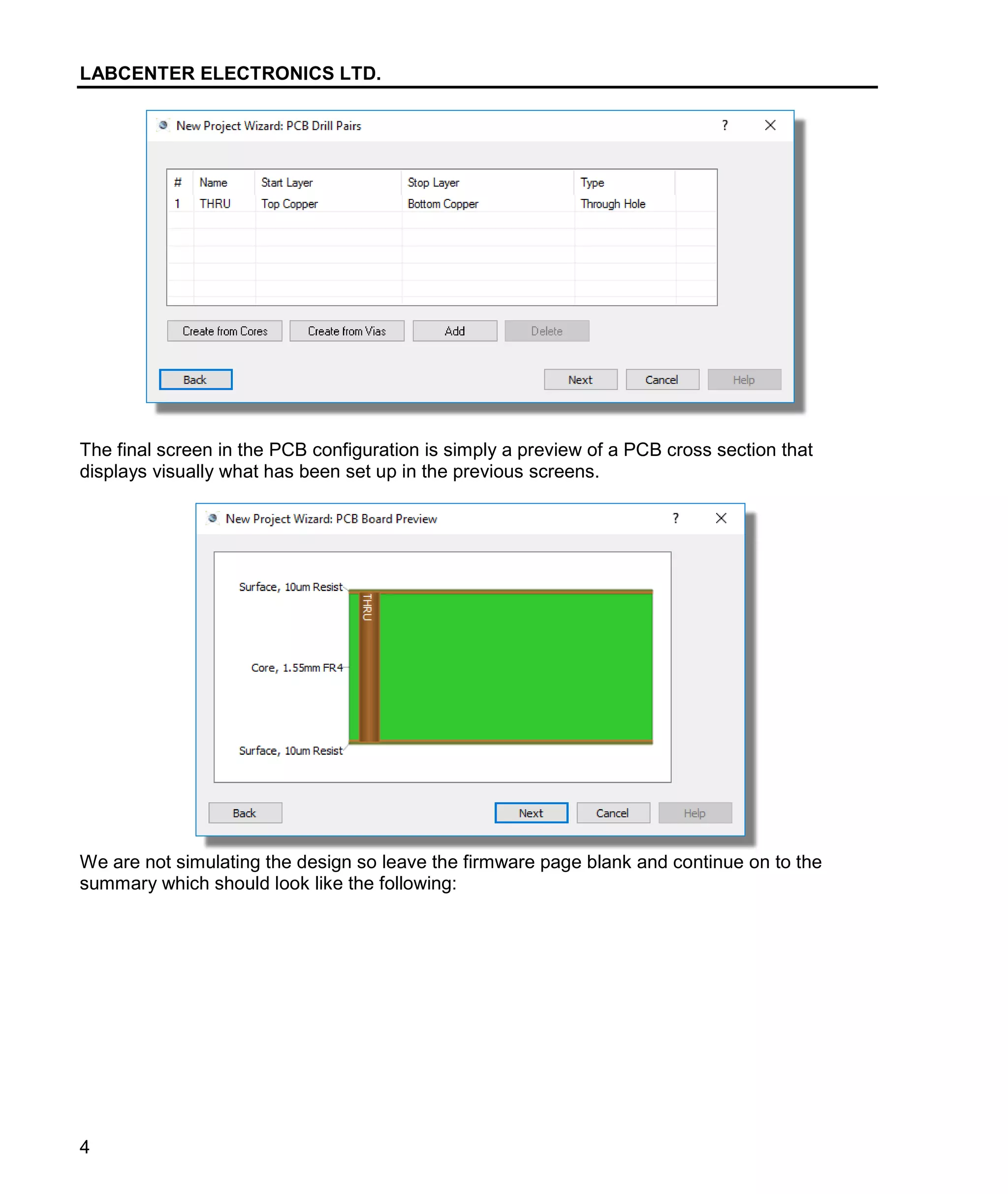 LABCENTER ELECTRONICS LTD.
4
The final screen in the PCB configuration is simply a preview of a PCB cross section that
displays visually what has been set up in the previous screens.
We are not simulating the design so leave the firmware page blank and continue on to the
summary which should look like the following:
 