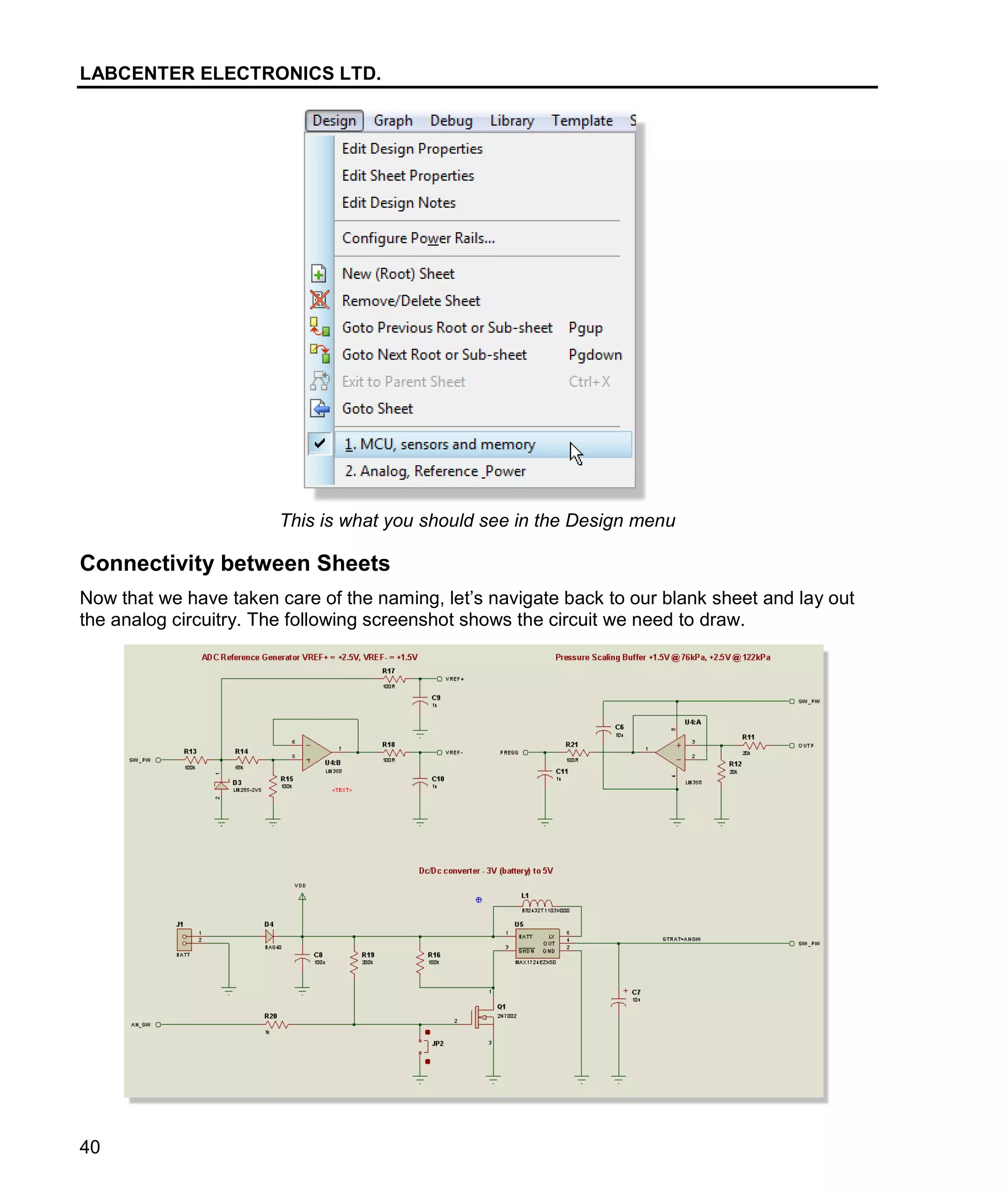 LABCENTER ELECTRONICS LTD.
40
This is what you should see in the Design menu
Connectivity between Sheets
Now that we have taken care of the naming, let’s navigate back to our blank sheet and lay out
the analog circuitry. The following screenshot shows the circuit we need to draw.
 