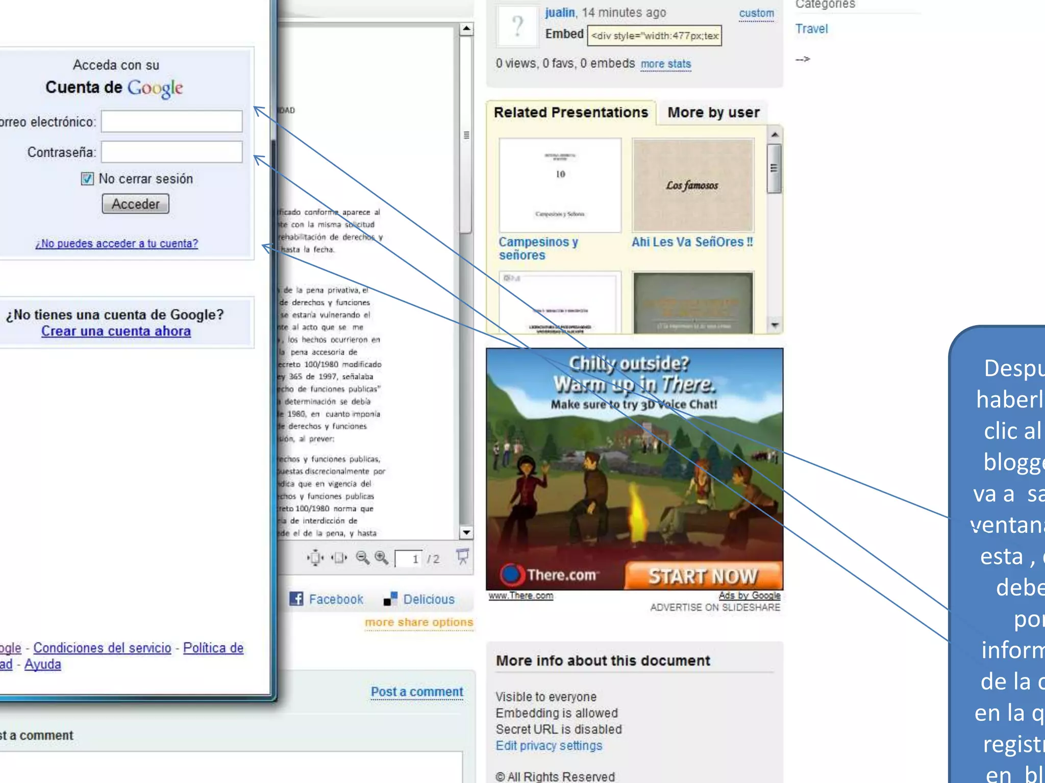 Después de haberle echo clic al icono blogger nos va a salir una ventana como esta , donde debemos poner  información de la cuenta  en la que nos registramos en  blogger