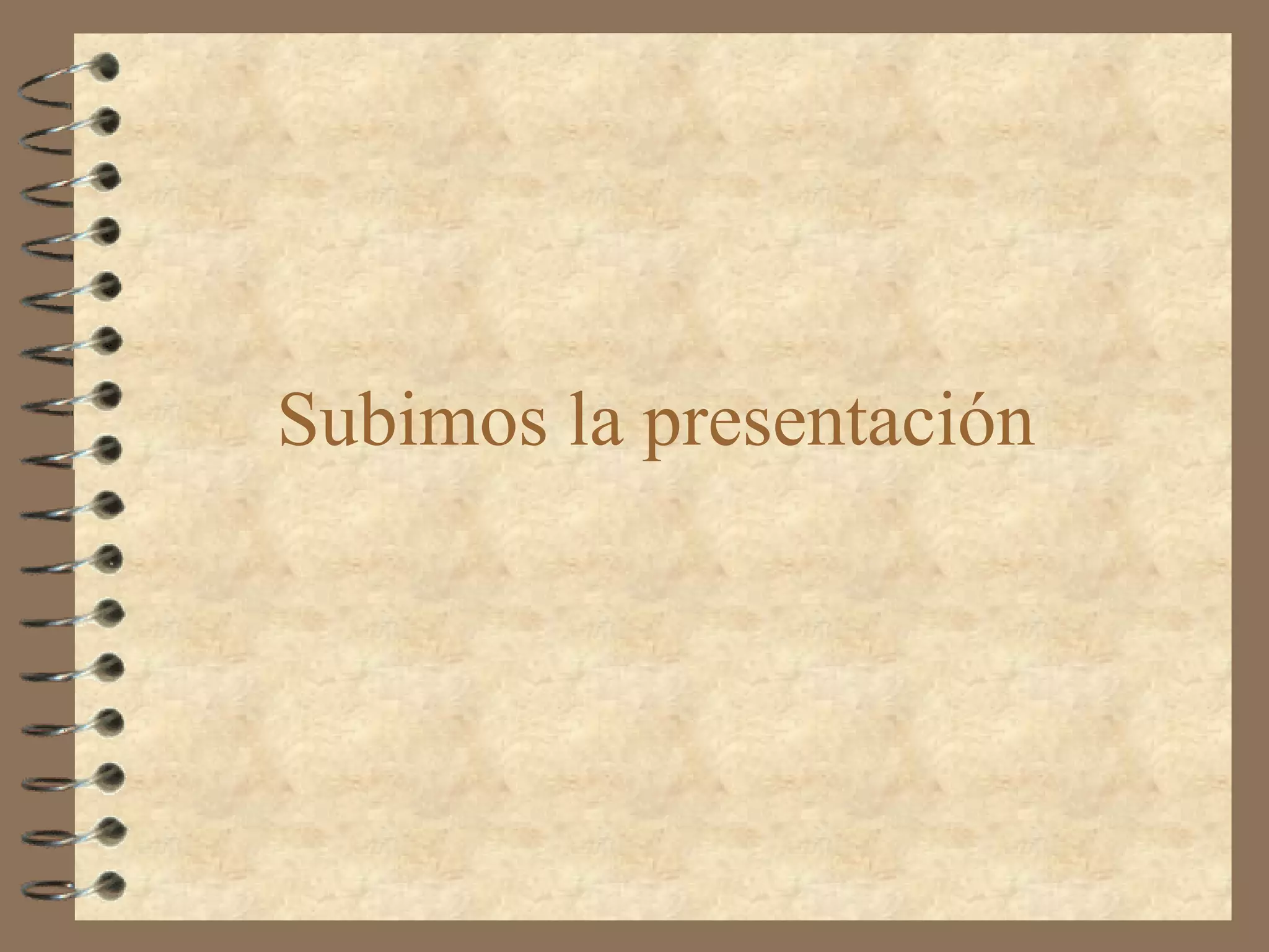 Subimos la presentación
 