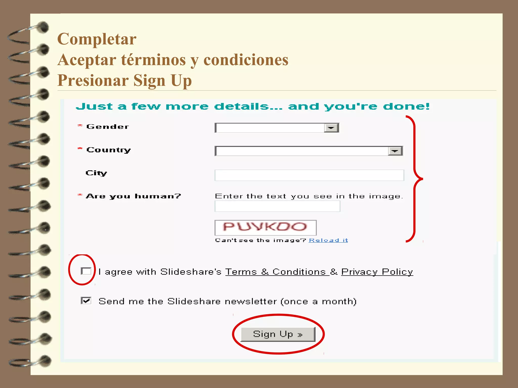 Completar
Aceptar términos y condiciones
Presionar Sign Up
 