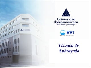 Técnica de	

Subrayado
 