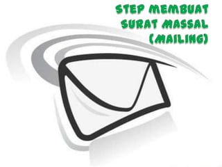Langkah-langkah membuat surat massal