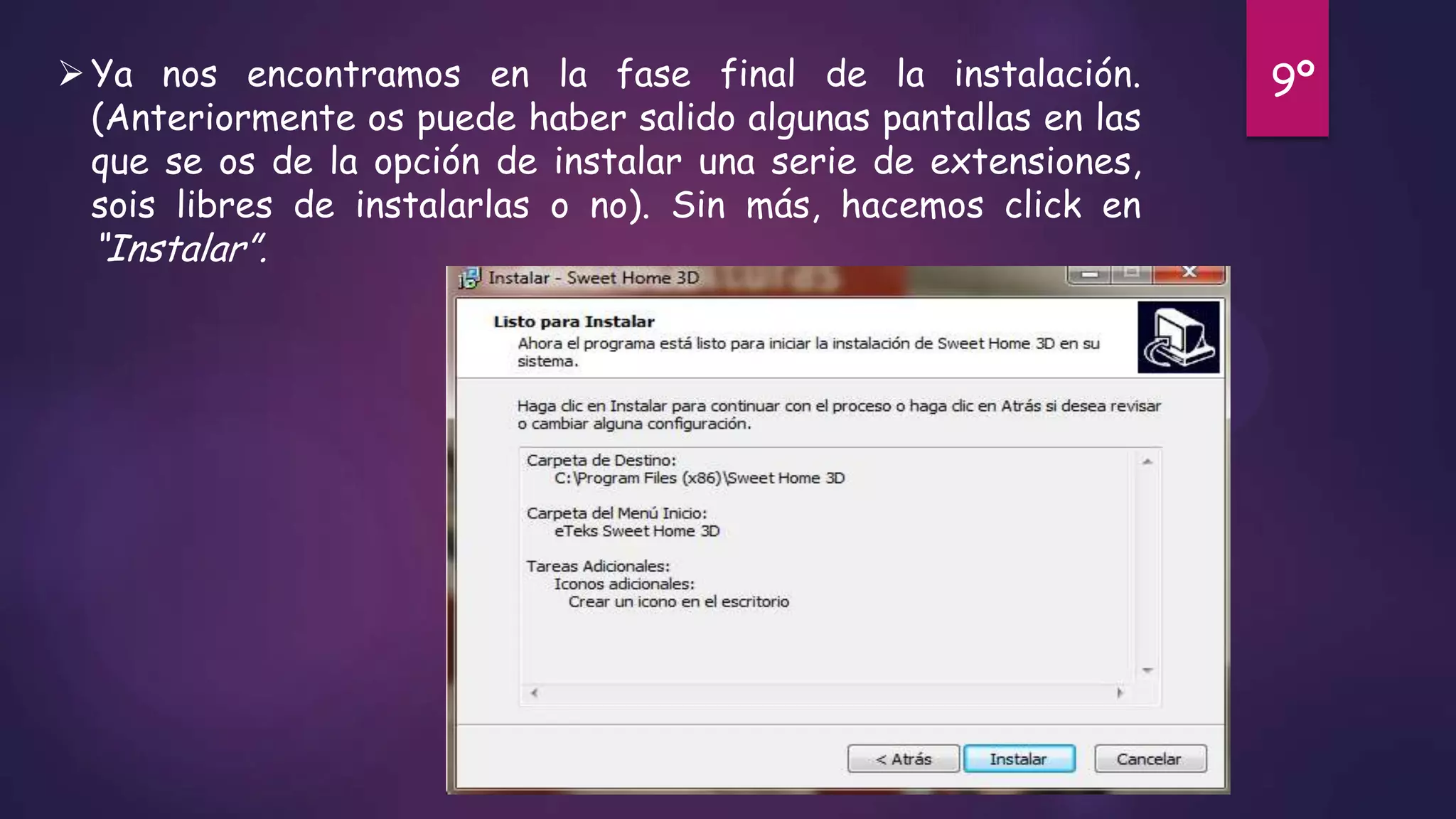  Ya nos encontramos en la fase final de la instalación.
(Anteriormente os puede haber salido algunas pantallas en las
que se os de la opción de instalar una serie de extensiones,
sois libres de instalarlas o no). Sin más, hacemos click en

“Instalar”.

9º

 