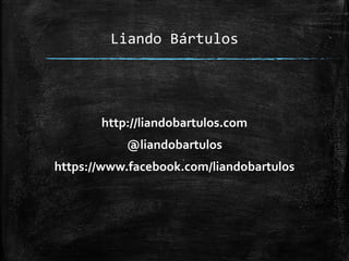 Liando Bártulos

http://liandobartulos.com
@liandobartulos
https://www.facebook.com/liandobartulos

 