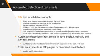 Automated detection of test smells
31
T e s t S m e l l T y p e s
▸ 20+ test smell detection tools
▹ There is an overlap i...
