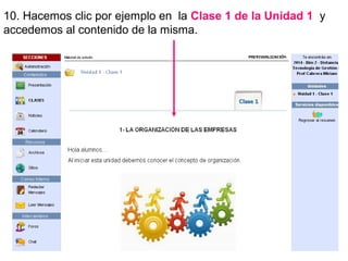 10. Hacemos clic por ejemplo en la Clase 1 de la Unidad 1 y
accedemos al contenido de la misma.
 