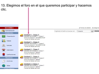 13. Elegimos el foro en el que queremos participar y hacemos
clic.
 
