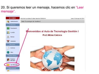 20. Si queremos leer un mensaje, hacemos clic en “Leer
mensaje”.
 