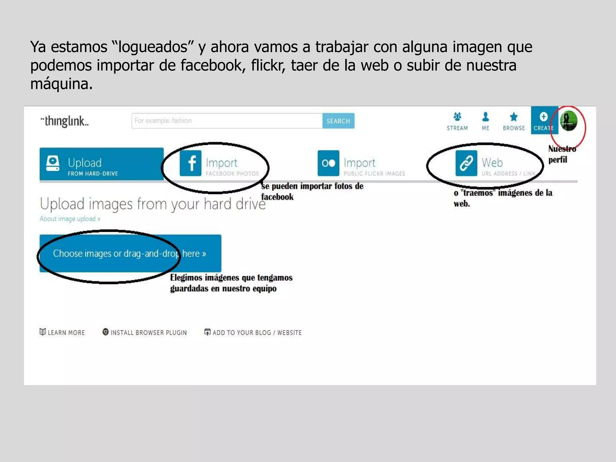 Ya estamos “logueados” y ahora vamos a trabajar con alguna imagen que
podemos importar de facebook, flickr, taer de la web o subir de nuestra
máquina.