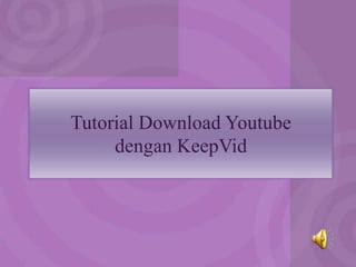 Tutorial Download Youtube
     dengan KeepVid
 