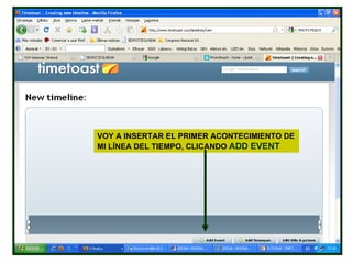 VOY A INSERTAR EL PRIMER ACONTECIMIENTO DE MI LÍNEA DEL TIEMPO, CLICANDO  ADD EVENT 