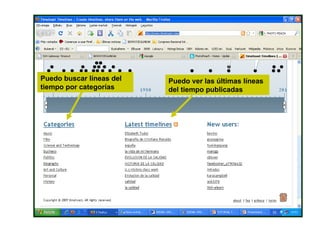 Puedo buscar líneas del tiempo por categorías Puedo ver las últimas líneas del tiempo publicadas 